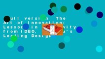 Full version  The Art of Innovation: Lessons in Creativity from IDEO, America's Leading Design