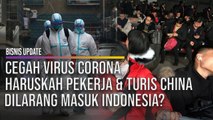 Cegah Virus Corona, Haruskah Pekerja & Turis China Dilarang Masuk Indonesia?