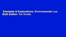 Examples & Explanations: Environmental Law, Sixth Edition  For Kindle