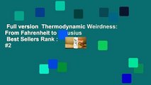 Full version  Thermodynamic Weirdness: From Fahrenheit to Clausius  Best Sellers Rank : #2