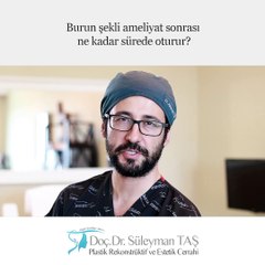 Burun Şekli Ameliyat Sonrası Ne Kadar Sürede Oturur?