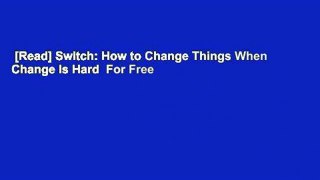 [Read] Switch: How to Change Things When Change Is Hard  For Free