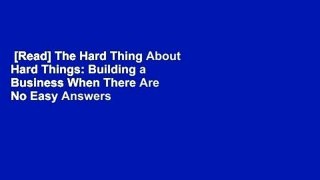 [Read] The Hard Thing About Hard Things: Building a Business When There Are No Easy Answers