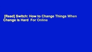 [Read] Switch: How to Change Things When Change Is Hard  For Online