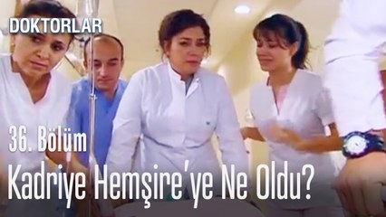 Kadriye Hemşireye ne oldu? - Doktorlar 36. Bölüm