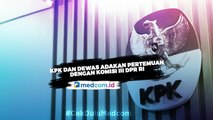 KPK dan Dewas Adakan Pertemuan Dengan Komisi III DPR RI