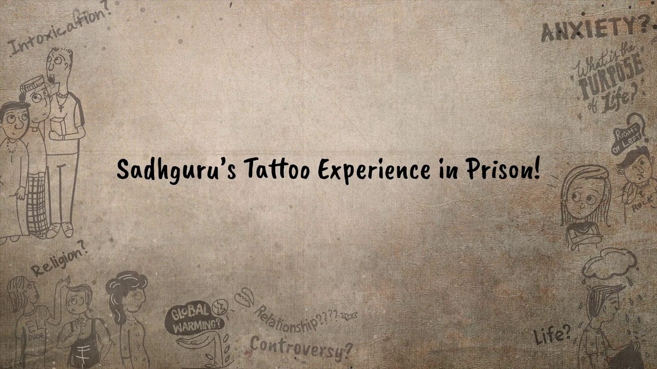 Sadhguru’s Tattoo Experience in Prison!