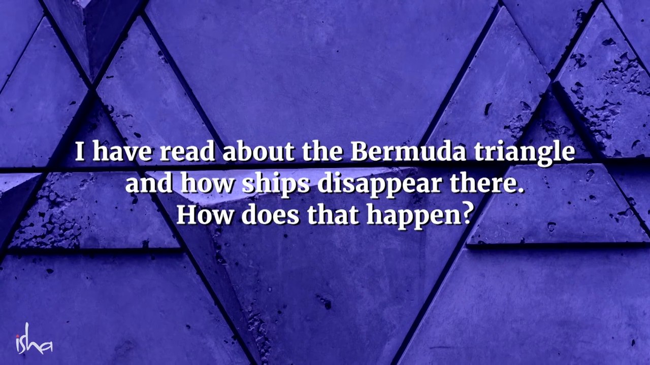 Sadhguru on the Truth About Bermuda Triangle