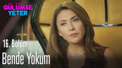 Yasemin yoksa bende yokum - Gülümse Yeter 16. Bölüm