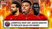 Liverpool Should Sell Mohamed Salah And Buy Jadon Sancho Because... | #HotTakes