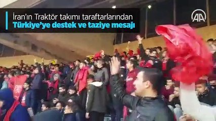 İran'ın Traktör takımı taraftarlarından Türkiye'ye destek ve taziye mesajı