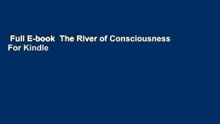 Full E-book  The River of Consciousness  For Kindle