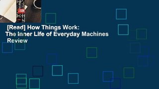 [Read] How Things Work: The Inner Life of Everyday Machines  Review