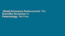 [Read] Dinosaurs Rediscovered: The Scientific Revolution in Paleontology  For Free