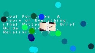 About For Books  A Theory of Everything (That Matters): A Brief Guide to Einstein, Relativity, and