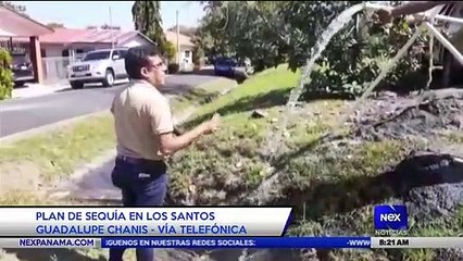 Plan de sequía en Los Santos | Incendio en residencia - Nex Noticias