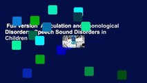 Full version  Articulation and Phonological Disorders: Speech Sound Disorders in Children
