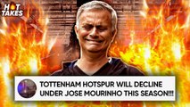 Tottenham Will DECLINE Under Jose Mourinho! | #HotTakes