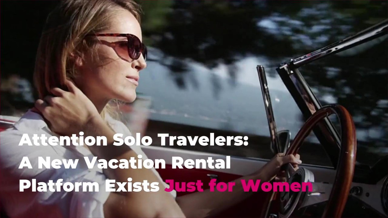 Attention Solo Travelers: A New Vacation Rental Platform Exists Just for Women