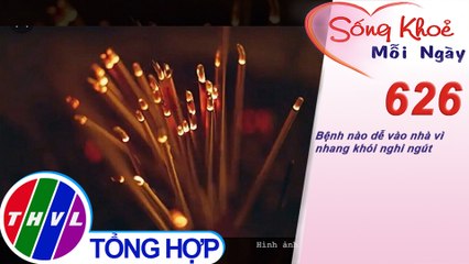 Bệnh nào dễ vào nhà vì nhang khói nghi ngút | Sống khỏe mỗi ngày - Kỳ 626
