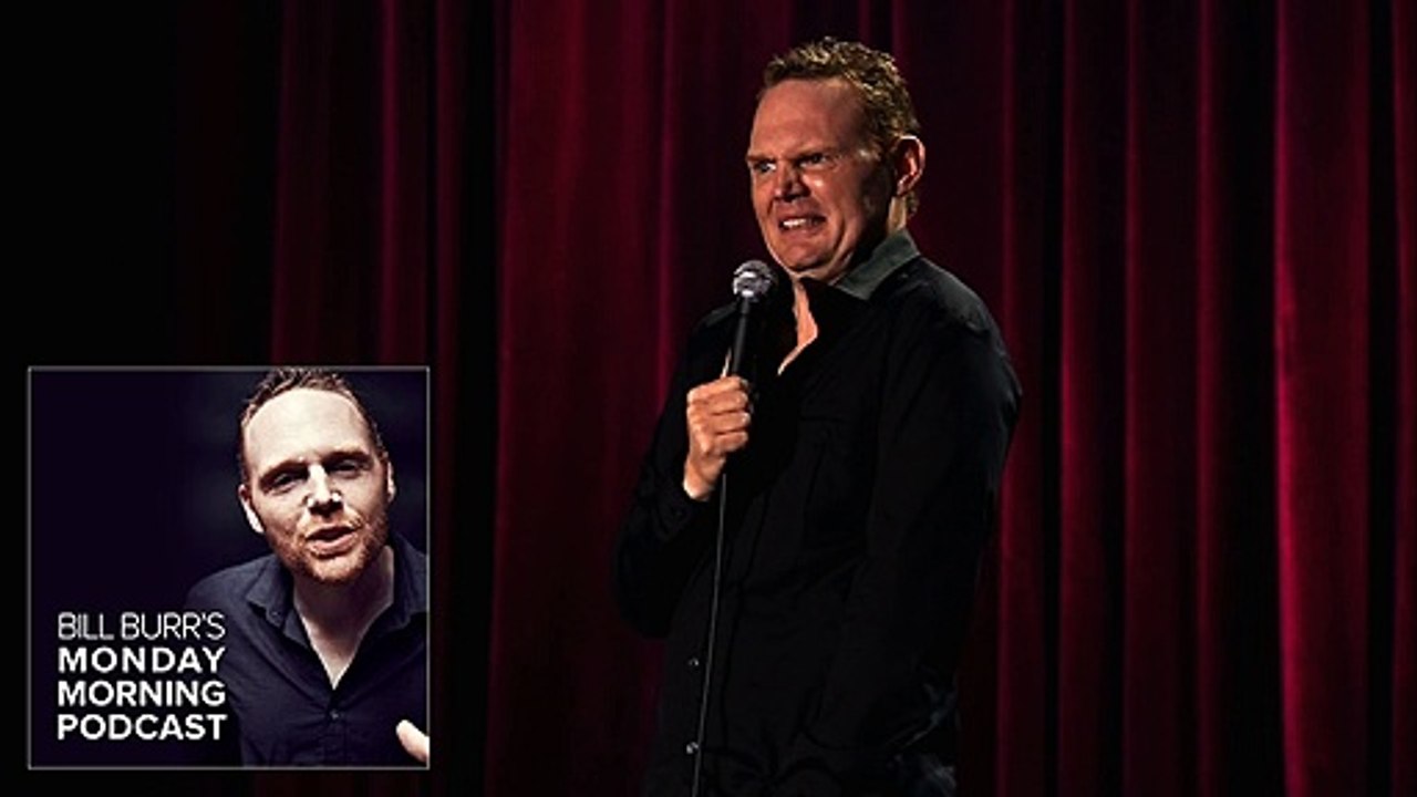 Bill Burr s Monday Morning Podcast (MMPC 09 07 15) P2