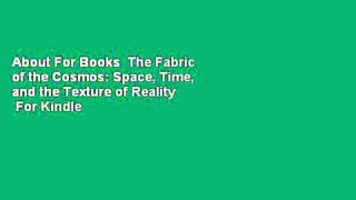 About For Books  The Fabric of the Cosmos: Space, Time, and the Texture of Reality  For Kindle