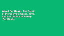 About For Books  The Fabric of the Cosmos: Space, Time, and the Texture of Reality  For Kindle