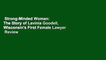 Strong-Minded Woman:  The Story of Lavinia Goodell, Wisconsin's First Female Lawyer  Review