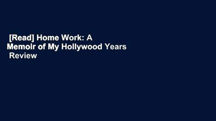 [Read] Home Work: A Memoir of My Hollywood Years  Review