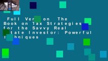 Full Version  The Book on Tax Strategies for the Savvy Real Estate Investor: Powerful Techniques