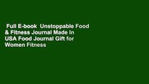 Full E-book  Unstoppable Food & Fitness Journal Made In USA Food Journal Gift for Women Fitness