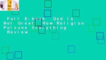 Full E-book  God Is Not Great: How Religion Poisons Everything  Review