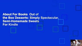 About For Books  Out of the Box Desserts: Simply Spectacular, Semi-Homemade Sweets  For Kindle