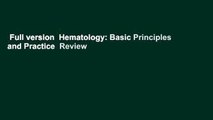 Full version  Hematology: Basic Principles and Practice  Review