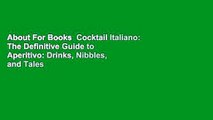 About For Books  Cocktail Italiano: The Definitive Guide to Aperitivo: Drinks, Nibbles, and Tales