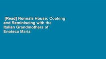 [Read] Nonna's House: Cooking and Reminiscing with the Italian Grandmothers of Enoteca Maria
