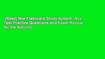 [Read] Nce Flashcard Study System: Nce Test Practice Questions and Exam Review for the National