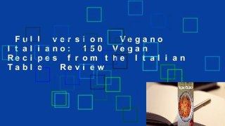 Full version  Vegano Italiano: 150 Vegan Recipes from the Italian Table  Review