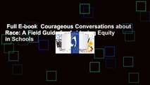 Full E-book  Courageous Conversations about Race: A Field Guide for Achieving Equity in Schools