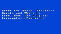 About For Books  Fantastic Beasts and Where to Find Them: The Original Screenplay (Fantastic