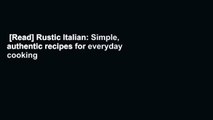 [Read] Rustic Italian: Simple, authentic recipes for everyday cooking  Review