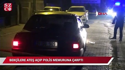 Bekçilere ateş edilen otomobil, polis memuruna çarptı