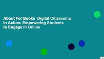 About For Books  Digital Citizenship in Action: Empowering Students to Engage in Online