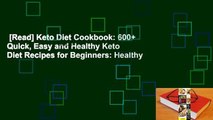 [Read] Keto Diet Cookbook: 600  Quick, Easy and Healthy Keto Diet Recipes for Beginners: Healthy
