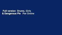 Full version  Drums, Girls & Dangerous Pie   For Online