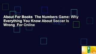 About For Books  The Numbers Game: Why Everything You Know About Soccer Is Wrong  For Online