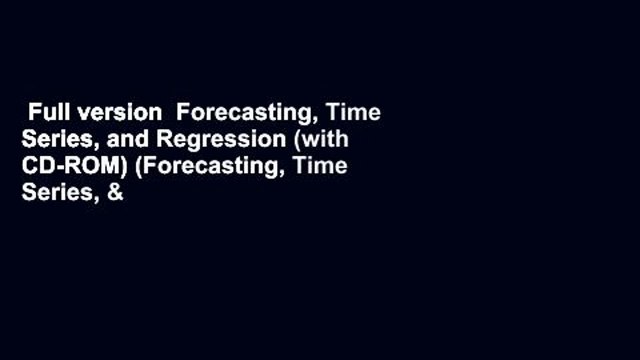 Full version Forecasting, Time Series, and Regression (with CD-ROM) (Forecasting, Time Series, &