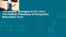 Full version  Strangers in Our Midst: The Political Philosophy of Immigration  Best Sellers Rank