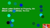 Black Letter Outline on Property, 6th (Black Letter Outlines)  Review