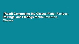 [Read] Composing the Cheese Plate: Recipes, Pairings, and Platings for the Inventive Cheese